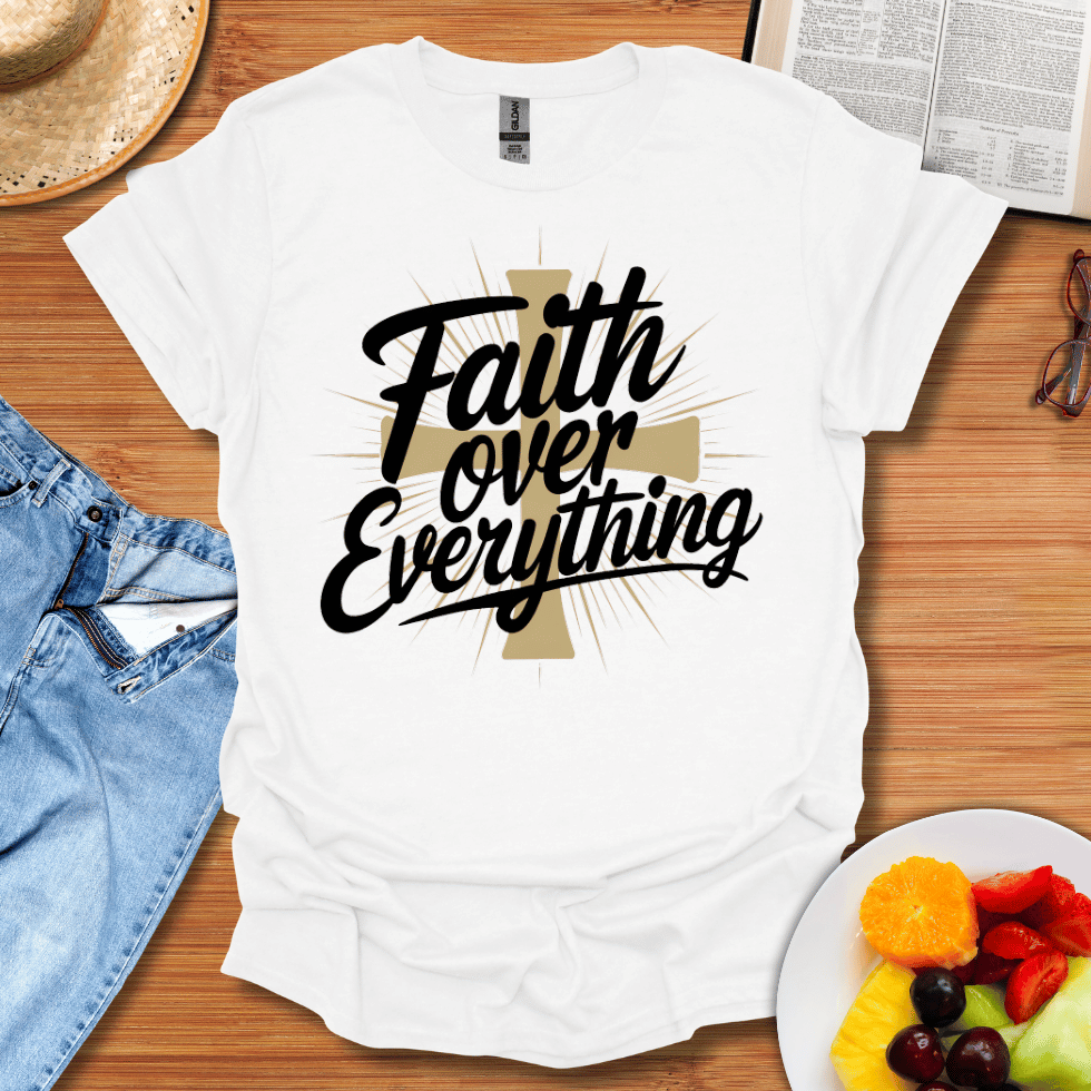 Faith Over Everything T-Shirt