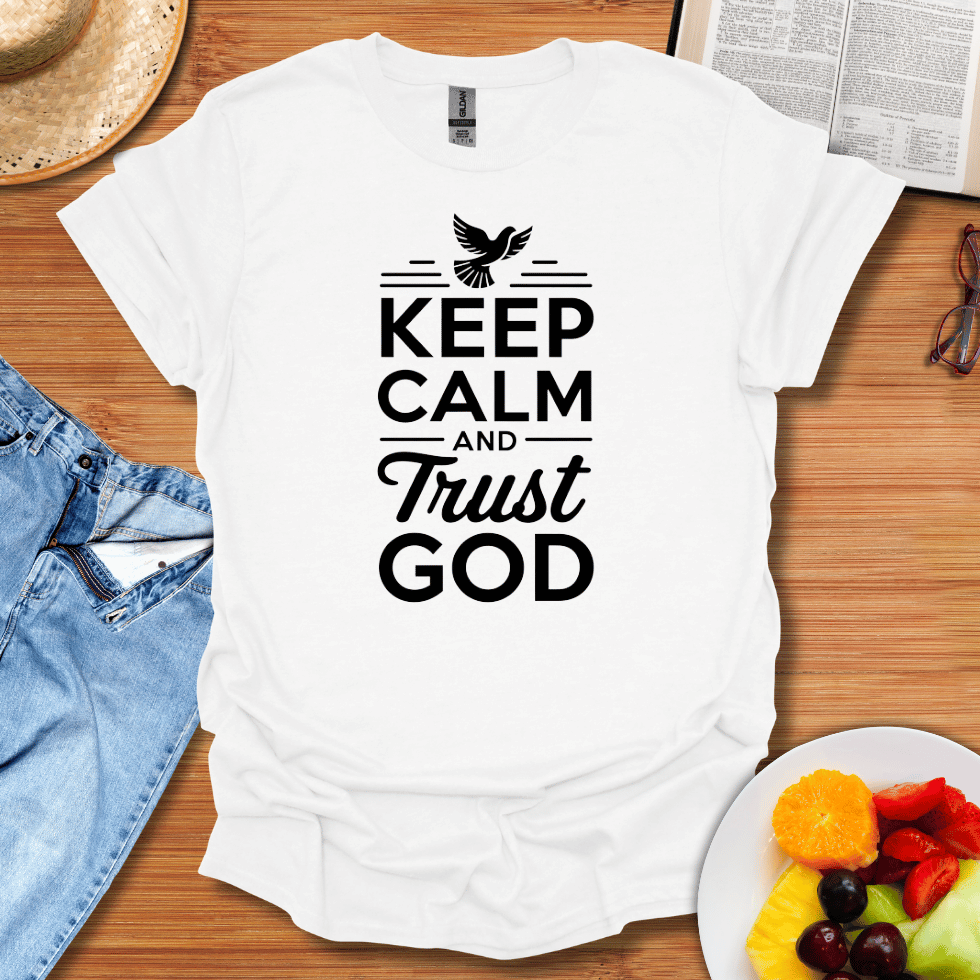 Keep Calm And Trust God T-Shirt