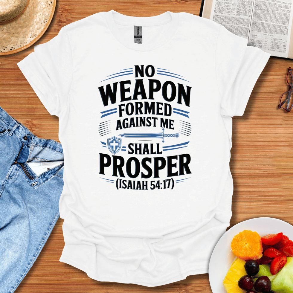 No Weapon Formed Against Me Shall Prosper T-Shirt