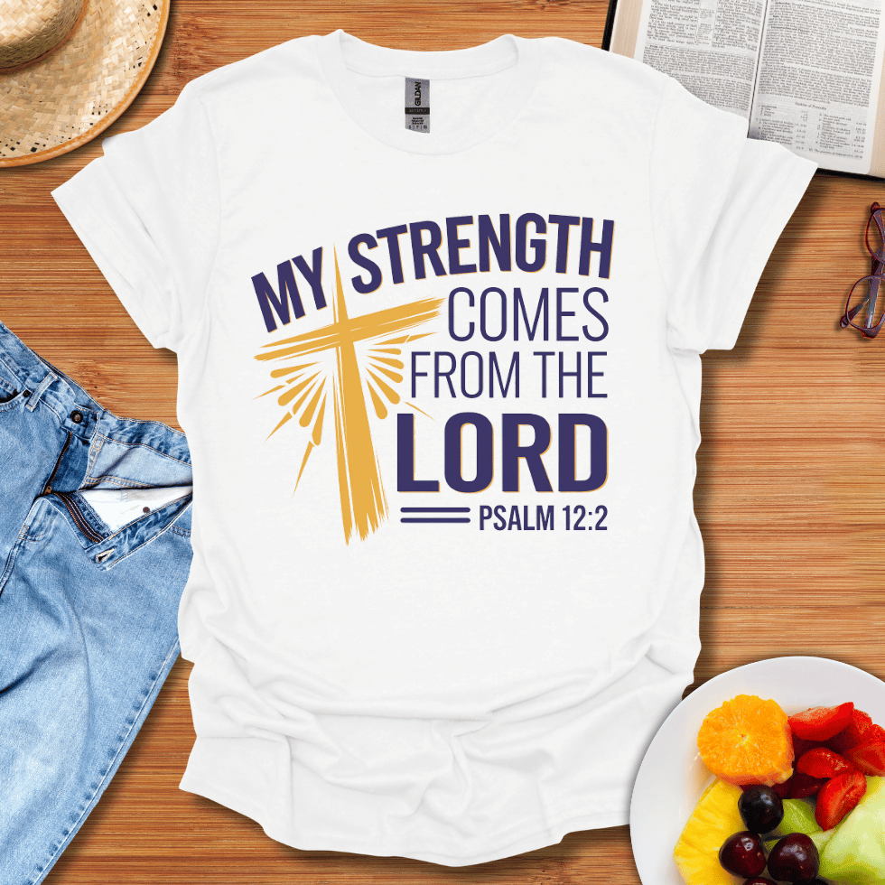 My Strength Comes From The Lord T-Shirt