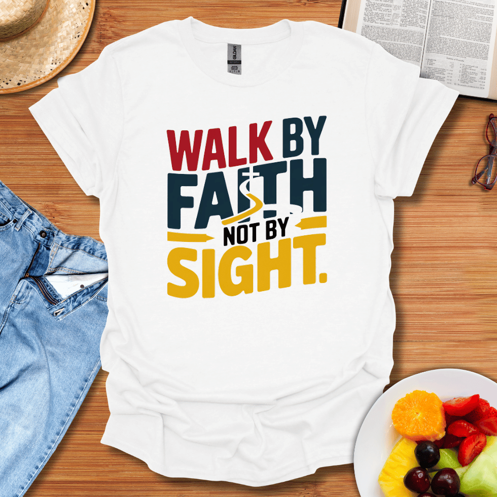 Walk By Faith T-Shirt