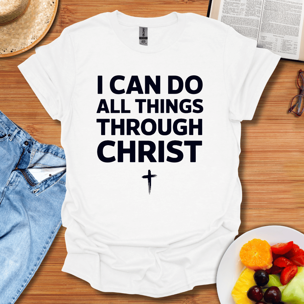 I Can Do All Things Through Christ T-Shirt